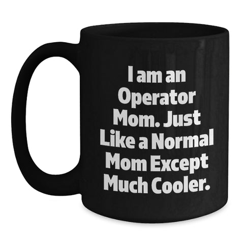 Image of Cute Operator Mom Graduation Gifts, Funny Black Coffee Mug from Mom, 'I Am An Operator Mom...' - Main