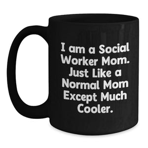 Funny Social Worker Mom Gifts from Women - Black Coffee Mugs for Social Workers - 'I Am A Social Worker Mom' Unique Mother's Day Mug