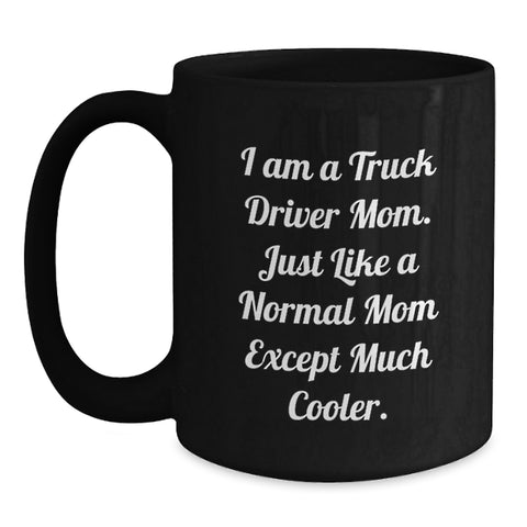 Image of Truck Driver Mom Funny Black Coffee Mug Gifts for Men Dad Father's Day Unique - Main