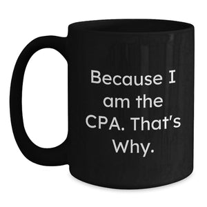 Show Your CPA Proud, Funny Quote Mug Gift for CPA, Unique Valentine's Gifts from Men to Friends