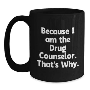 Funny Drug Counselor Gifts from Mom, Drug Counselor Black Coffee Mug, Mother's Day Unique Gifts for Drug Counselors