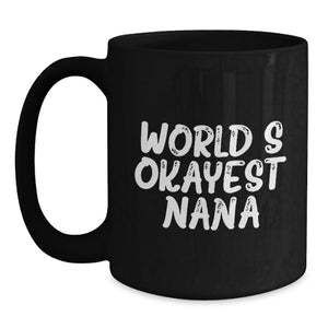 Funny Nana Gifts for Her, World's Okayest Nana Black Coffee Mug, Unique Gifts from Family, Father's Day Unique Gifts