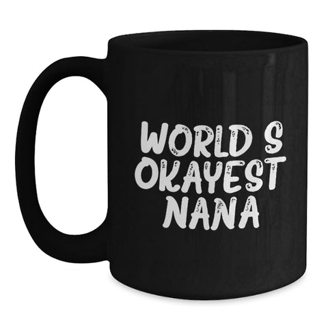 Image of Funny Nana Gifts for Her, World's Okayest Nana Black Coffee Mug, Unique Gifts from Family, Father's Day Unique Gifts - Main