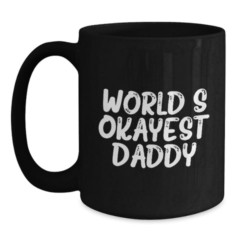Image of Funny Daddy Gifts, Black Coffee Mug for World's Okayest Daddy, Unique Father's Day Unique Gifts from Family - Main