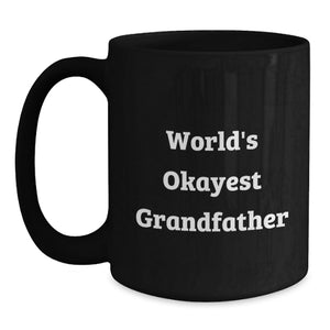 Funny Grandfather Gifts from Men to the World's Okayest Grandfather on Father's Day Unique Black Coffee Mugs