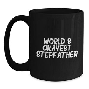 Funny World's Okayest Stepfather Quote Black Coffee Mug, Gifts from Family for Stepfather's Birthday