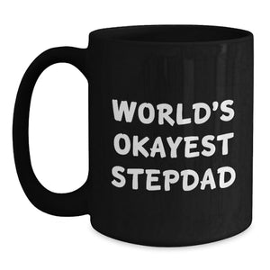 Funny Gifts from Men to Stepdad, World's Okayest Stepdad Black Coffee Mug for Graduation Unique Gifts
