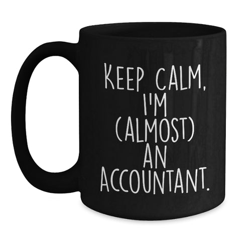 Image of Funny Accountant Gifts for Men, Black Coffee Mug, Keep Calm I'm (almost) An Accountant, Unique Gifts from Family to Accountant Dad on Father's Day - Main