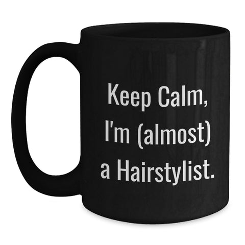 Image of Funny Hairstylist Gifts, Black Coffee Mug, 'Keep Calm I'm (almost) A Hairstylist' for Hairstylist Friends and Family - Main
