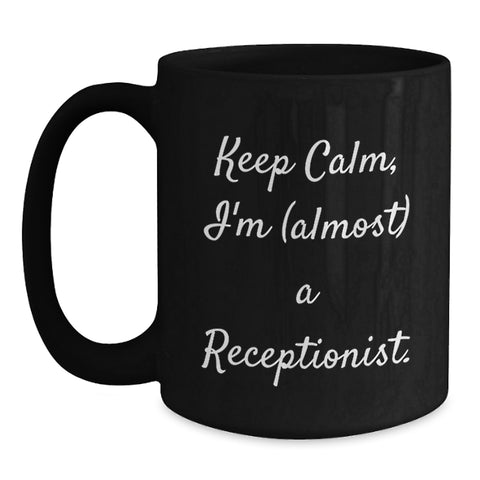 Image of Funny Receptionist Gifts, Black Coffee Mugs for Graduation, Keep Calm I'm (almost) A Receptionist, Gifts from Friends - Main