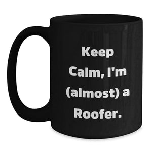 Funny Roofer Gifts, 'Keep Calm I'm (almost) A Roofer' Black Coffee Mugs for Men, Black, 11oz or 15oz, Microwave and Dishwasher Safe, Gifts from Friends, Coworkers, Family, Graduation Unique Presents