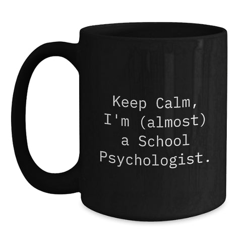 Image of Funny Gifts for School Psychologist - Keep Calm, I'm almost one. Black Coffee Mug, School Psychologist Graduation Unique Gifts from Friends - Main