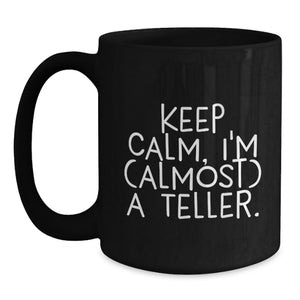 Funny Teller Gifts from Friends, Black Coffee Mugs for Teller, Inspirational Keepsake Graduation Unique Ideas