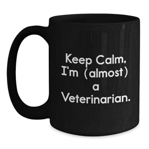 Funny Veterinarian Gifts for Graduation, Black Coffee Mug, 'Keep Calm, I'm (almost) A Veterinarian.', Gifts from Family to Veterinarian Men