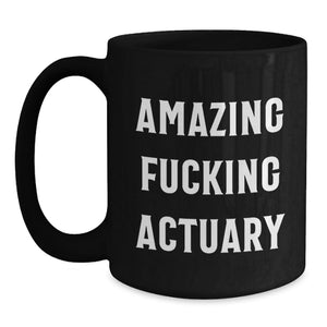 Funny Actuary Gifts from Friends for Actuary Graduation Black Coffee Mug