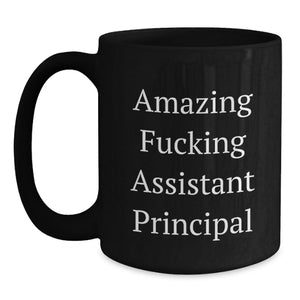 Funny Assistant Principal Gifts - Amazing F--king Quote Black Coffee Mug for Graduation - Gifts from Men Friends to Assistant Principal