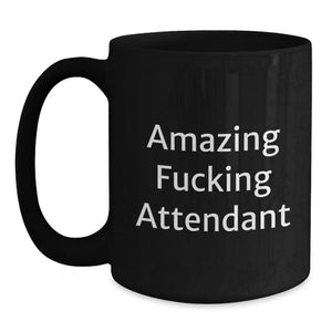 Funny Attendant Gifts from Friends - Birthday Unique Gifts for Attendant - Amazing Attendant Black Coffee Mug