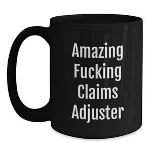 Funny Claims Adjuster Gifts from Men to Friends, Black Coffee Mug for Graduation Unique Gifts, Amazing F--king Claims Adjuster Ceramic Mug