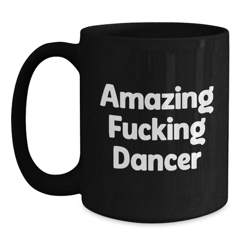 Image of Funny Quote Dancer Gifts from Friends for Dancer, Black Coffee Mug, Graduation Unique Gifts - Main