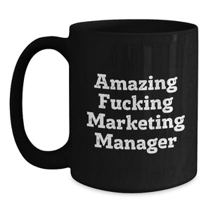 Funny Marketing Manager Gifts for Graduation - Black Coffee Mug, 'Amazing F--king Marketing Manager' Quote