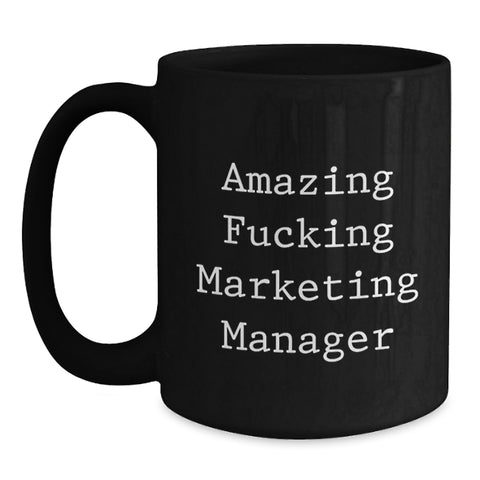 Image of Funny Marketing Manager Gifts for Men from Coworkers - Unique Black Coffee Mug for Graduation Celebration - 'Amazing F--king Marketing Manager' - Main