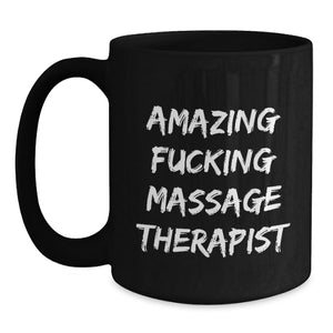 Funny Massage Therapist Gifts, Amazing 'F--king' Quote Black Coffee Mug for Graduation Unique Gifts from Friends to Family