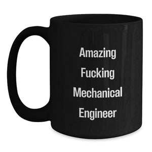 Funny Mechanical Engineer Gifts from Friends, Black Coffee Mugs for Mechanical Engineer Men, Amazing F--king Mechanical Engineer Quote