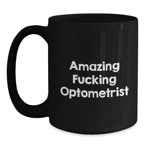 Image of Funny Optometrist Gifts from Family - Amazing F--king Optometrist Black Coffee Mug, Graduation Unique Gifts for Men, Women, Friends, Optometrist - Main