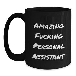 Funny Personal Assistant Gifts, Amazing F--king Mug for Men, Graduation Unique Gifts from Friends to Personal Assistant, Black Coffee Mug