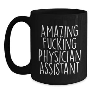 Graduation Unique Gifts for Physician Assistant - Funny Black Coffee Mug from Friends, 'Amazing F--king Physician Assistant' Quote, Perfect for Men and Women