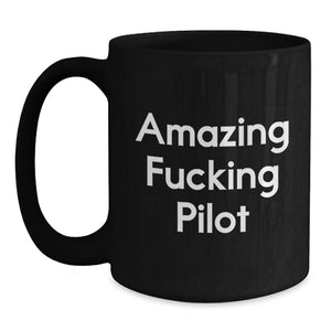 Funny Pilot Gifts for Men from Friends, Amazing F--king Pilot Black Coffee Mug for Pilot Graduation, Unique Pilot Gift Ideas