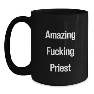 Funny Priest Quote Black Coffee Mugs for Graduation Unique Gifts from Friends to Priest