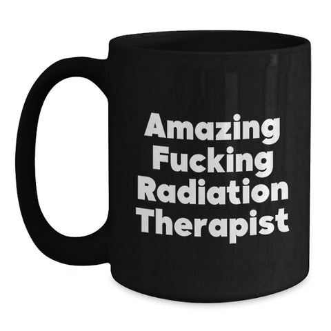 Image of Funny Radiation Therapist Gifts for Men - Amazing 'F--king Radiation Therapist' Black Coffee Mug for Graduation Unique Gifts from Friends - Main
