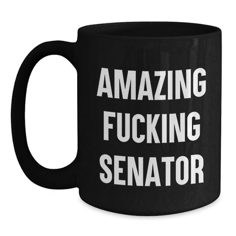Image of Funny Senator Gifts for Men, Black Coffee Mug, 'Amazing F--king Senator' Quote, Unique Graduation Gifts from Friends - Main