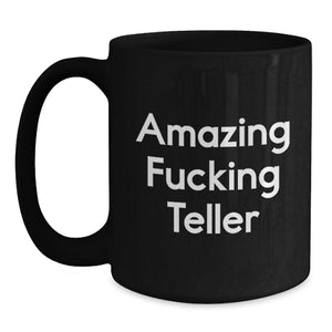 Funny Teller Black Coffee Mugs Gifts from Men for Teller Graduation Unique Ideas