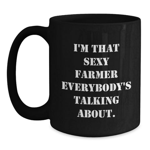 Image of Funny Farmer Gifts from Friends, Unique Black Coffee Mug for Graduation, 'I'm That Sexy Farmer Everybody's Talking About.' Quote - Main