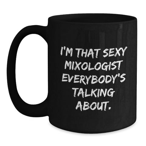 Image of Funny Mixologist Gifts for Men, Unique Black Coffee Mug from Friends, I'm That Sexy 'Mixologist' Everybody's Talking About, Graduation Unique Gifts - Main