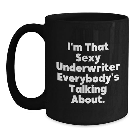 Image of Funny Underwriter Gifts from Friends for Graduation Unique Black Coffee Mugs, 'I'm That Sexy Underwriter Everybody's Talking About.' - Main