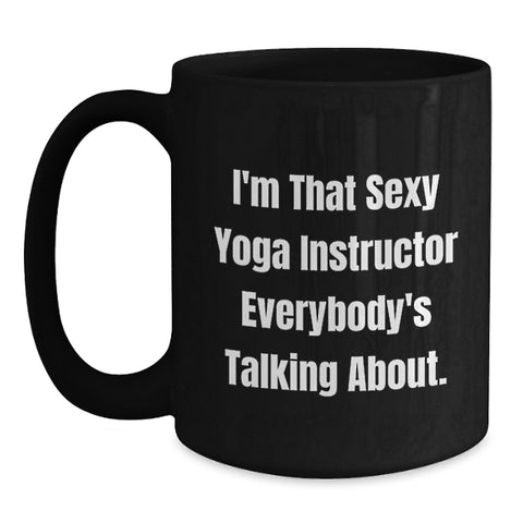 Image of Sexy Yoga Instructor Funny Mugs, Gifts from Friends for Yoga Instructor, Graduation Unique Gifts, Black Coffee Mug for Yoga Instructor Enthusiasts - Main