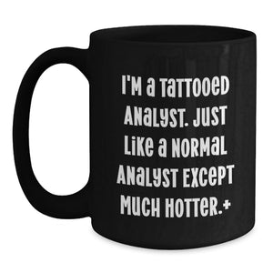 Funny Analyst Gifts Black Coffee Mug for Men - I'm A Tattooed Analyst
