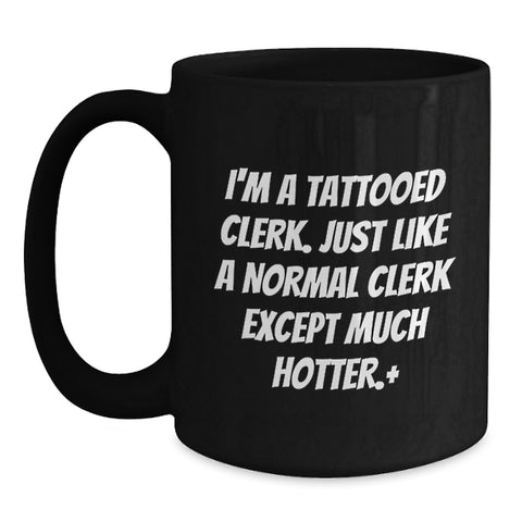 Image of Funny Clerk Gifts for Men - Black Coffee Mug with I'm A Tattooed Clerk - Main