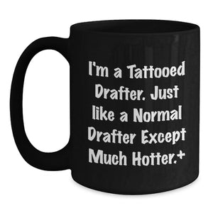 Funny Drafter Gifts, Hotter Than Average Graduation Unique Black Coffee Mug, Gifts from Friends for Drafter