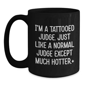 Funny Judge Gift for Friends and Family, Unique Black Coffee Mug, Perfect for Judge Enthusiasts