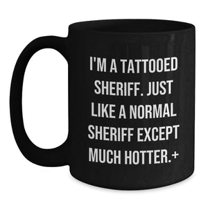 Sheriff Gifts for Birthday - Funny Quote - Black Coffee Mug for Men, Women, Friends, Coworkers, Family, from Sheriff Enthusiasts