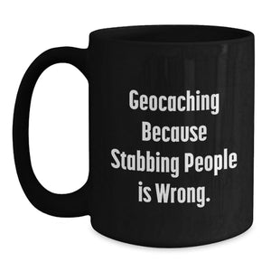 Geocaching Funny Quote Black Coffee Mugs Gifts for Geocaching Enthusiasts, Graduation Unique Gifts from Friends, Men, Women, Coworkers, Family