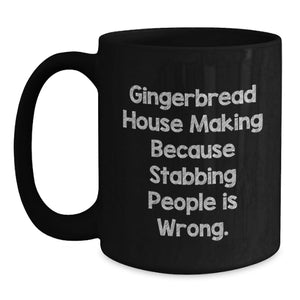 Funny Gingerbread House Making Gifts for Men from Friends on Graduation Unique Occasions - Black Coffee Mug with Humorous Quote