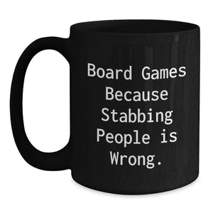 Funny Board Games Black Coffee Mugs for Men Gifts from Family, Perfect for Board Games Lovers Graduation Unique Gifts, 'Board Games Because Stabbing People Is Wrong.'