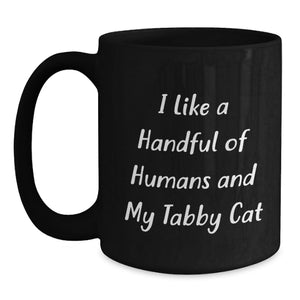 Funny Tabby Cat Gifts for Men from Friends, Black Coffee Mug for Tabby Cat Enthusiasts, I Like A Handful Of Humans And My Tabby Cat Graduation Unique Gifts