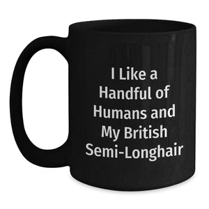 A Funny British Semi-Longhair Cat Lover's Graduation Unique Gifts from Friends for Him or Her Black Coffee Mug