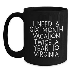 Virginia Black Coffee Mug, Six Month Vacation Quotes, Funny Graduation Unique Gifts from Men, Women, Friends, Coworkers, Family, for Virginia, Graduation, Black Coffee Mug